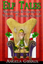 Elf Tales: Bedtime Stories of Tinsel Tumbleflump: Kids Christmas Stories
