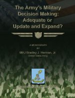 The Army's Military Decision Making: Adequate or Update and Expand?