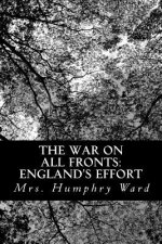 The War on All Fronts: England's Effort: Letters to an American Friend
