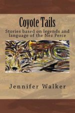 Coyote Tails: Legends of the Nez Perce People