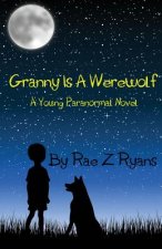 Granny is a Werewolf: A Young Paranormal Novel