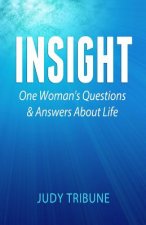 Insight: One Woman's Questions & Answers About Life