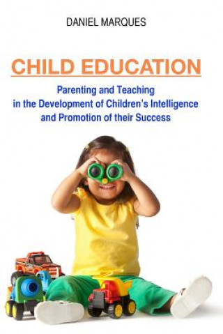 Child Education: Parenting and Teaching in the Development of Children's Intelligence and Promotion of their Success