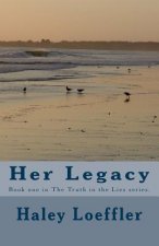 Her Legacy: Book one in The Truth in the Lies series