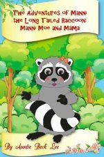 The Adventures of Manni the Long Tailed Raccoon: Manni, Moe and Mama