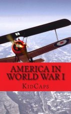 America in World War I: A History Just for Kids!