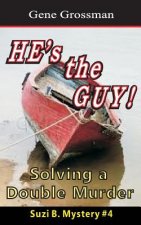 HE's the GUY! - Suzi B. Mystery #4: Solving a Double Murder