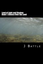Land of Light and Shadow: Book 1: Silence Over the Land