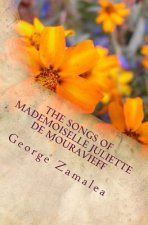 The Songs of Mademoiselle Juliette de Mouravieff: I'm Every One Of My Own Destiny