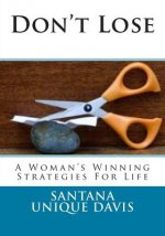 Don't Lose: A Woman's Winning Strategies For Life