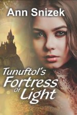 Tunuftol's Fortress of Light: Tunuftol Book 1