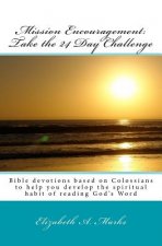 Mission Encouragement: Take the 24 Day Challenge: A Bible devotions based on Colossians to help you develop the spiritual habit of reading Go