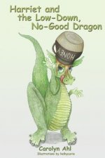 Harriet and the Low Down, No Good Dragon