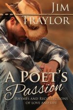 A Poet's Passion: Rhymes and Recollections Of Love and Life