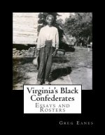 Virginia's Black Confederates: Essays and Rosters of Civil War Virginia's Black Confederates