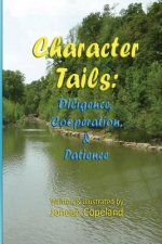 Character Tails: : Diligence, Cooperation/Helpfulness, & Patience