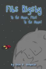 Fibs Rigsby: To the Moon, Fibs! To the Moon!