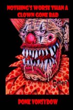 Nothing's Worse Than a Clown Gone Bad