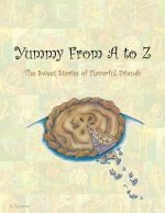 Yummy From A to Z: The Sweet Stories of Flavorful Friends
