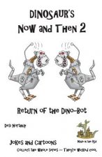 Dinosaur's Now and Then 2: Return of the Dino-Bot in Black + White