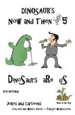 Dinosaur's Now and Then 5: DinOsaur's aRe uS in Black + White