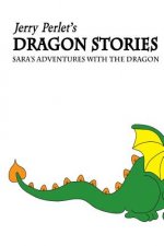 Jerry Perlet's Dragon Stories: Sara's Adventures with the Dragon
