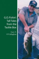 G.O. Fishin': Tall Tales from the Tackle Box