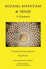 Nizami, Khayyam & 'Iraqi: A Daybook