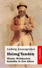 Heimg'funden: Wiener Weihnachtskomödie in drei Akten