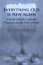 Everything Old is New Again: A Jewish Midwife's Look into Pregnancy and the Feasts of Israel