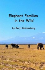Elephant Families in the Wild: How do Elephant Families Live in the Wild?