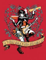 It's Only Rock & Roll But I Like It: More Real Rock Art for Real Rock Bands