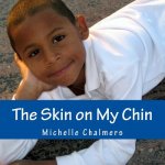 The Skin on My Chin