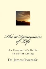 The 10 Dimensions of Life: An Economist's Guide to Better Living