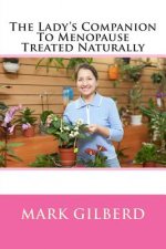 The Lady's Companion To Menopause Treated Naturally