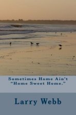 Sometimes Home Ain't 