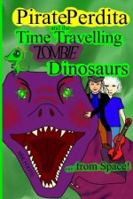 Pirate Perdita and the Time Travelling Zombie Dinosaurs...from Space!