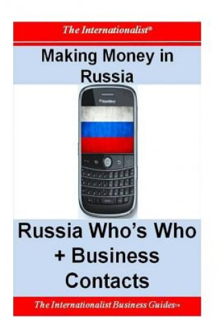 Making Money in Russia: Russia Who's Who + Business Contacts