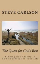 The Quest for God's Best: Finding New Clarity in God's Purpose for Your Life