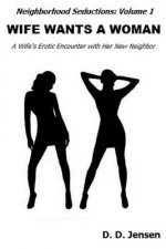 Wife Wants a Woman: A Wife's Erotic Encounter with Her New Neighbor