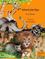 Mafuta the Baby Hippo: This is a story about the importance of bravery, loyalty and kindness