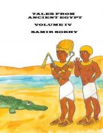 Tales From Ancient Egypt: Volume IV