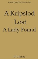 A Kripslod Lost A Lady Found: Volume Two of The Kripslod's Tale