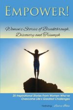 Empower!: Women's Stories of Breakthrough, Discovery and Triumph