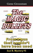 The Magic Bullets: Suzi B. Mystery #5: From a gun that couldn't possibly have been used