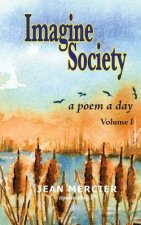 IMAGINE SOCIETY A Poem a Day - Volume 1
