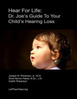 Hear For Life: : Dr. Joe's Guide To Your Child's Hearing Loss