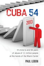 Cuba 54: It's time to end 54 years of abuse of 11 million people at the hands of the Miami Cartel