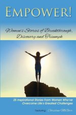 Empower!: Women's Stories of Breakthrough, Discovery and Triumph