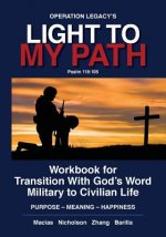 Light To My Path: Workbook For Transition With God's Word Military to Civilian Life PURPOSE - MEANING - HAPPINESS